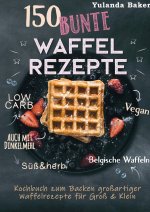 150 bunte Waffel Rezepte