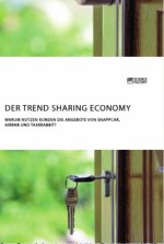 Trend Sharing Economy. Warum nutzen Kunden die Angebote von SnappCar, Airbnb und TaskRabbit?
