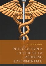 Introduction a l'etude de la medecine experimentale