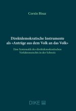 Direktdemokratische Instrumente als «Anträge aus dem Volk an das Volk»