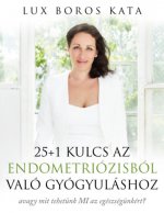 25+1 kulcs az endometriózisból való gyógyuláshoz