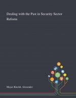 Dealing With the Past in Security Sector Reform