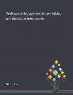 Problem Solving Activities in Post-editing and Translation From Scratch