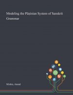 Modeling the Pāṇinian System of Sanskrit Grammar