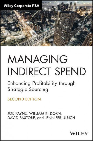Managing Indirect Spend - Enhancing Profitability through Strategic Sourcing, 2nd Edition