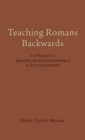 Teaching Romans Backwards