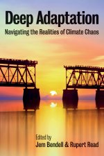Deep Adaptation - Navigating the Realities of Climate Chaos