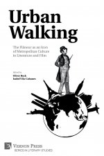Urban Walking -The Flaneur as an Icon of Metropolitan Culture in Literature and Film