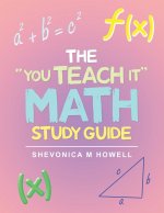 You Teach It Math Study Guide