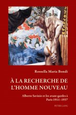 A la recherche de l'homme nouveau; Alberto Savinio et les avant-gardes a Paris 1911-1937
