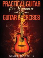 Practical Guitar For Beginners And Guitar Exercises