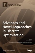Advances and Novel Approaches in Discrete Optimization