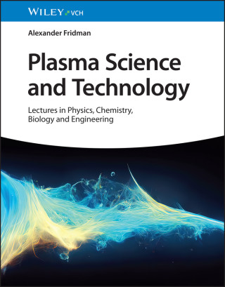 Plasma Science and Technology - Lectures in Physic s, Chemistry, Biology and Engineering