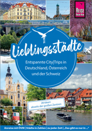 Lieblingsstädte - Entspannte CityTrips in Deutschland, Österreich und der Schweiz:  28 Ideen abseits der großen Zentren
