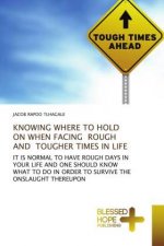 Knowing Where to Hold on When Facing Rough and Tougher Times in Life