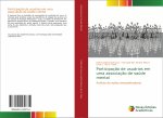 Participacao de usuarios em uma associacao de saude mental
