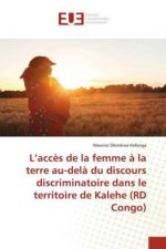 L'acces de la femme a la terre au-dela du discours discriminatoire dans le territoire de Kalehe (RD Congo)