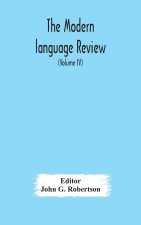 Modern language review; A Quarterly Journal Devoted to the Study of Medieval and Modern Literature and Philology (Volume IV)