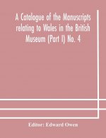 catalogue of the manuscripts relating to Wales in the British Museum (Part I) No. 4