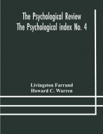 Psychological Review The Psychological index No. 4 A Bibliography of the Literature of Psychology and Cognate Subjects for 1897
