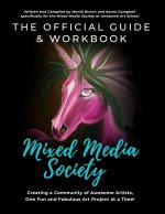 Official Guide and Workbook for The Mixed Media Society