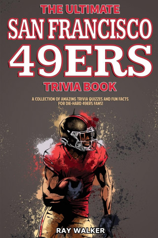 Ultimate San Francisco 49ers Trivia Book