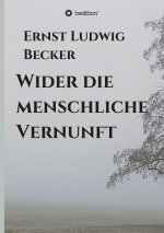 Wider die menschliche Vernunft