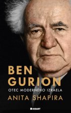 Ben Gurion. Otec moderného Izraela