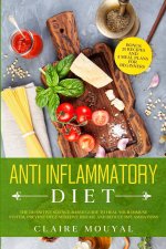 Anti-Inflammatory Diet The Definitive Science-Based Guide to Heal Your Immune System, Prevent Degenerative Disease, and Reduce Inflammations