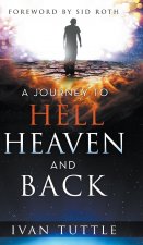 Journey to Hell, Heaven, and Back
