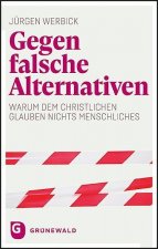 Gegen falsche Alternativen