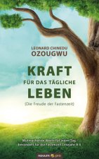 Kraft fur das tagliche Leben (Die Freude der Fastenzeit)