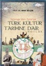 Selengeden Tunaya Türk Kültür Tarihine Dair Notlar