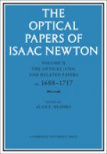Optical Papers of Isaac Newton: Volume 2, The Opticks (1704) and Related Papers ca.1688-1717