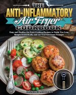 Anti-Inflammatory Air Fryer Cookbook