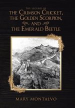 Legend of the Crimson Cricket, the Golden Scorpion, and the Emerald Beetle