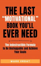 Last Motivational Book You'll Ever Need