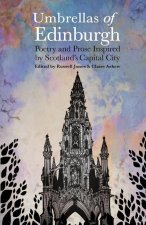 Umbrellas of EdinburghPoetry and Prose Inspired by Scotland's Capital City