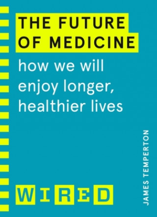 Future of Medicine (WIRED guides)