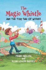 Magic Whistle and the Tiny Bag of Wishes