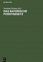 Das Bayerische Forstgesetz