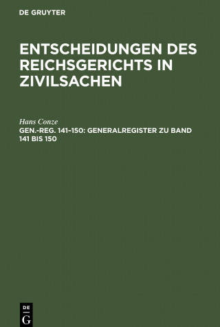Entscheidungen des Reichsgerichts in Zivilsachen, Gen.-reg. 141?150, Generalregister zu Band 141 bis 150