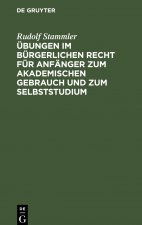 UEbungen Im Burgerlichen Recht Fur Anfanger Zum Akademischen Gebrauch Und Zum Selbststudium