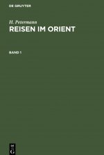 H. Petermann: Reisen Im Orient. Band 1