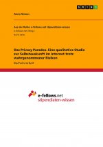 Das Privacy Paradox. Eine qualitative Studie zur Selbstauskunft im Internet trotz wahrgenommener Risiken