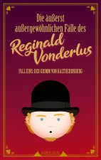 ausserst aussergewoehnlichen Falle des Reginald Vonderlus