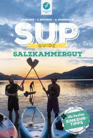 SUP-Guide Salzkammergut (Claudia Steiner-Spernol,Andreas Spernol)(Miękka)