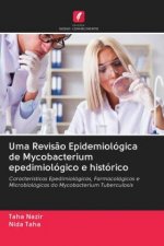 Uma Revisao Epidemiologica de Mycobacterium epedimiologico e historico