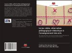 jeu video, alternative pedagogique-didactique a l'enseignement des arts