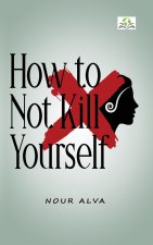 How to Not Kill Yourself